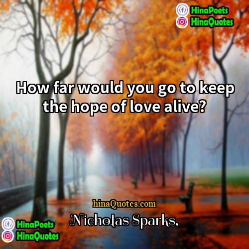 Nicholas Sparks Quotes | How far would you go to keep